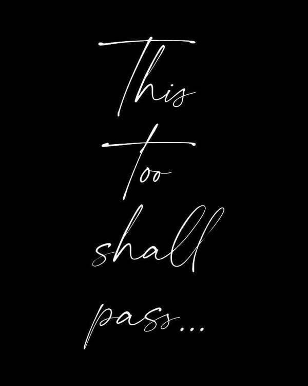 This too shall pass